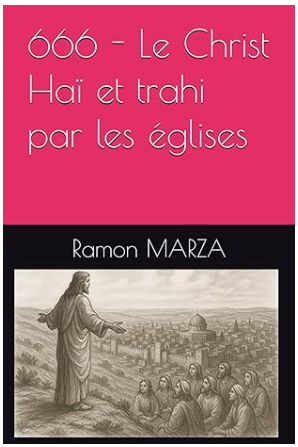 666 — Le Christ Haï et trahi par les églises